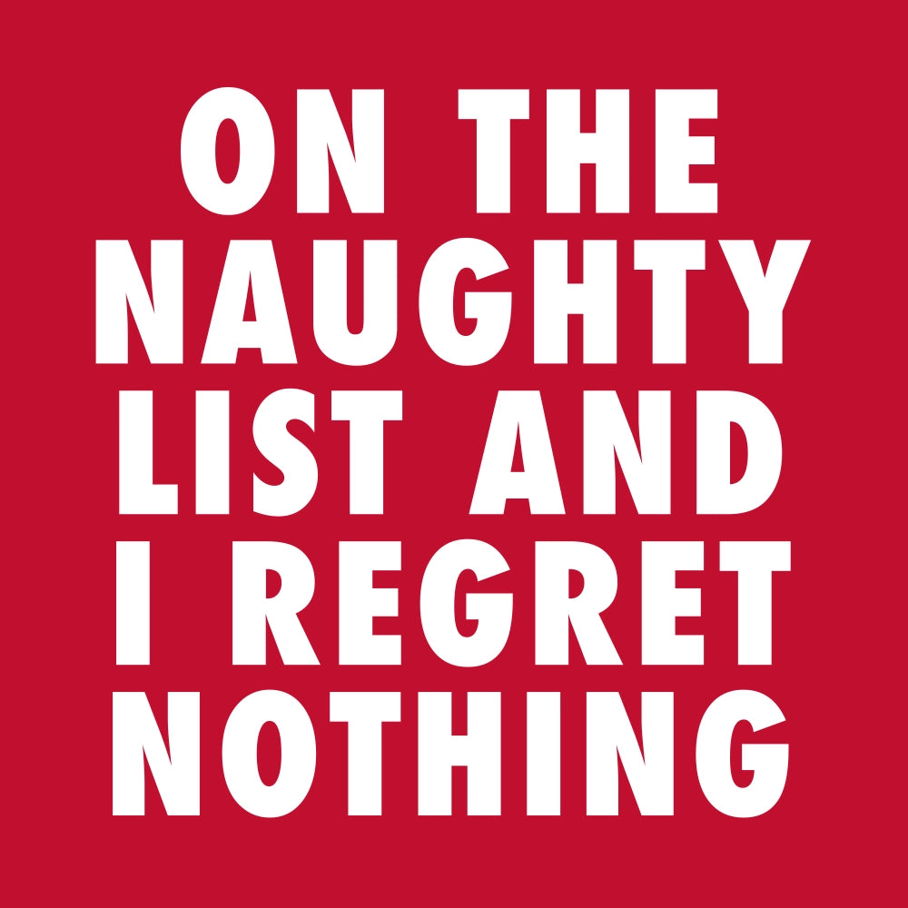 Red napkins with white writing stating "On the naughty list and I regret nothing"